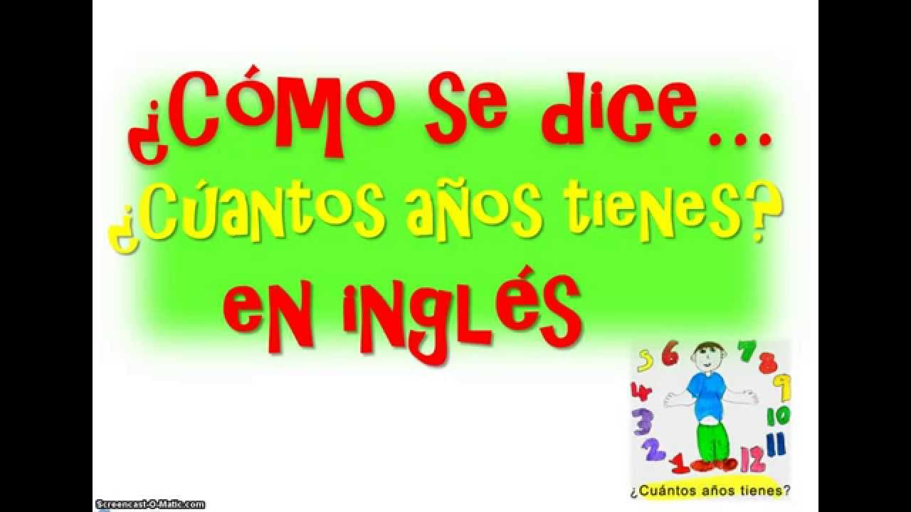 como se dice que edad tienes en ingles