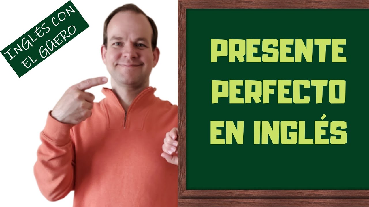presente y pasado perfecto en inglés