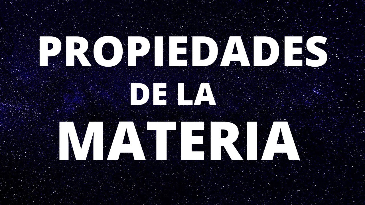que son las propiedades de la materia