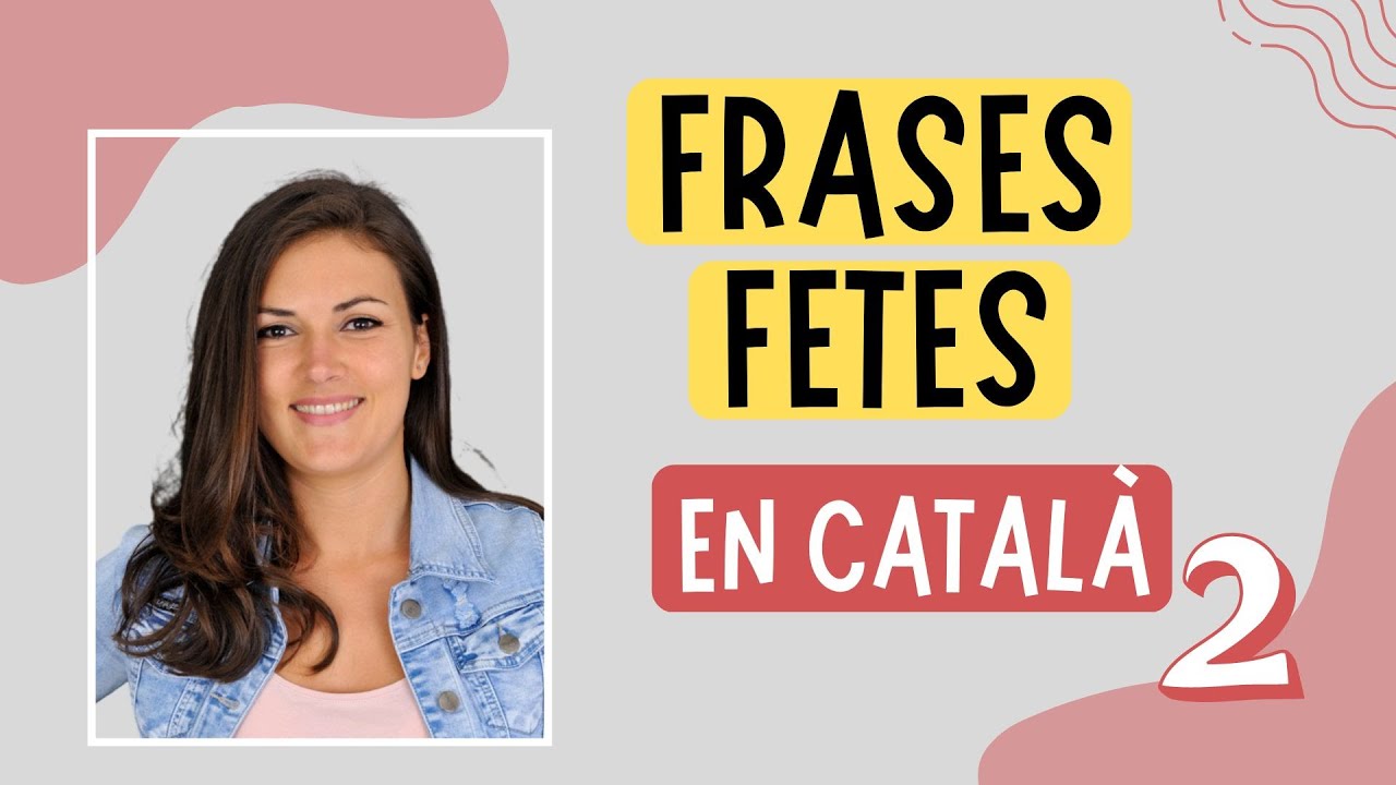 10 frases fetes en català i el seu significat