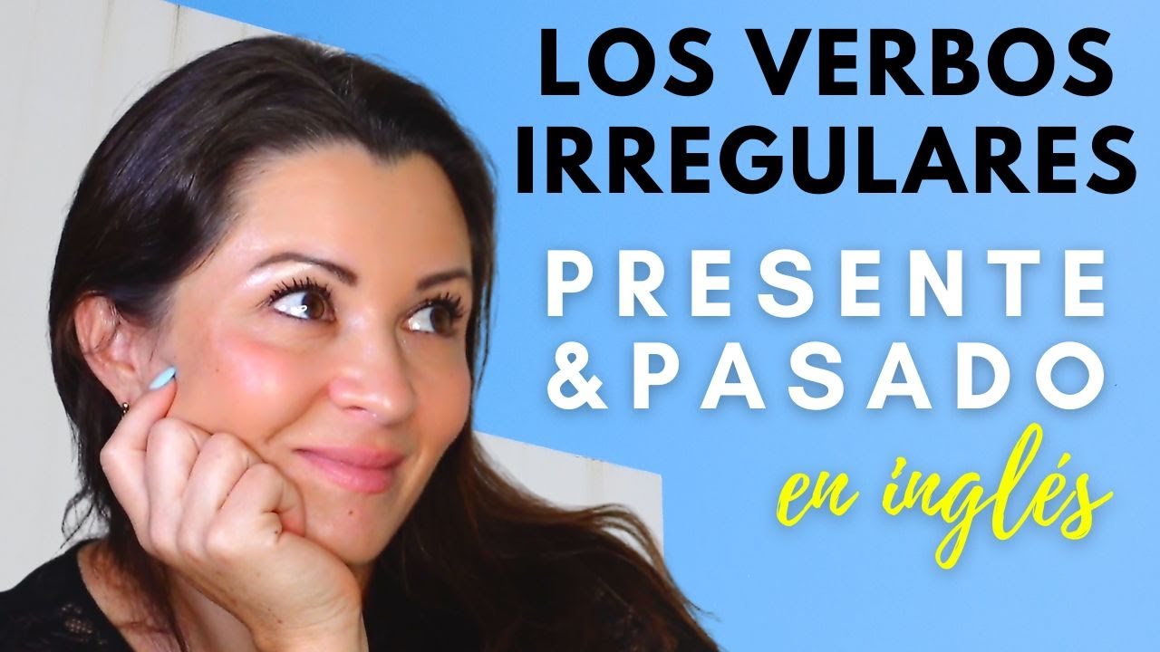 verbos en ingles en presente pasado y pasado participio