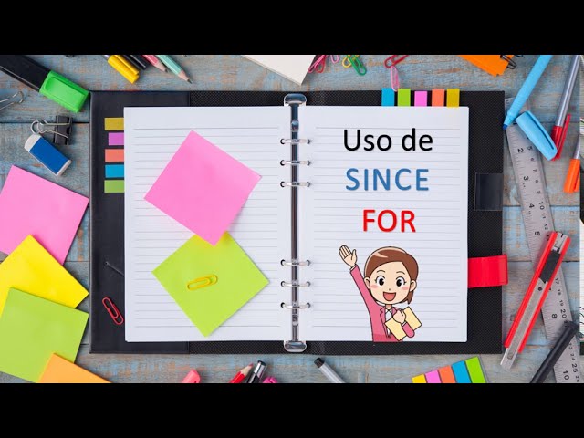 cuando se usa for y since