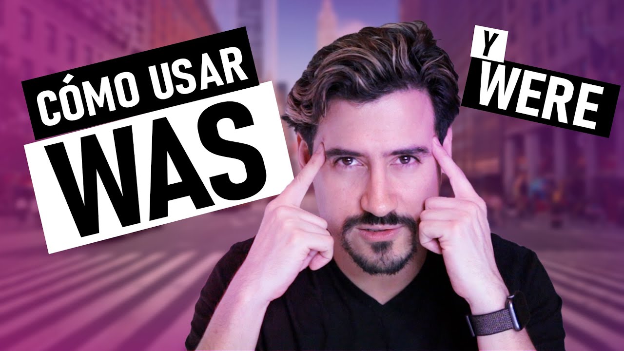 cuando se usa were y was