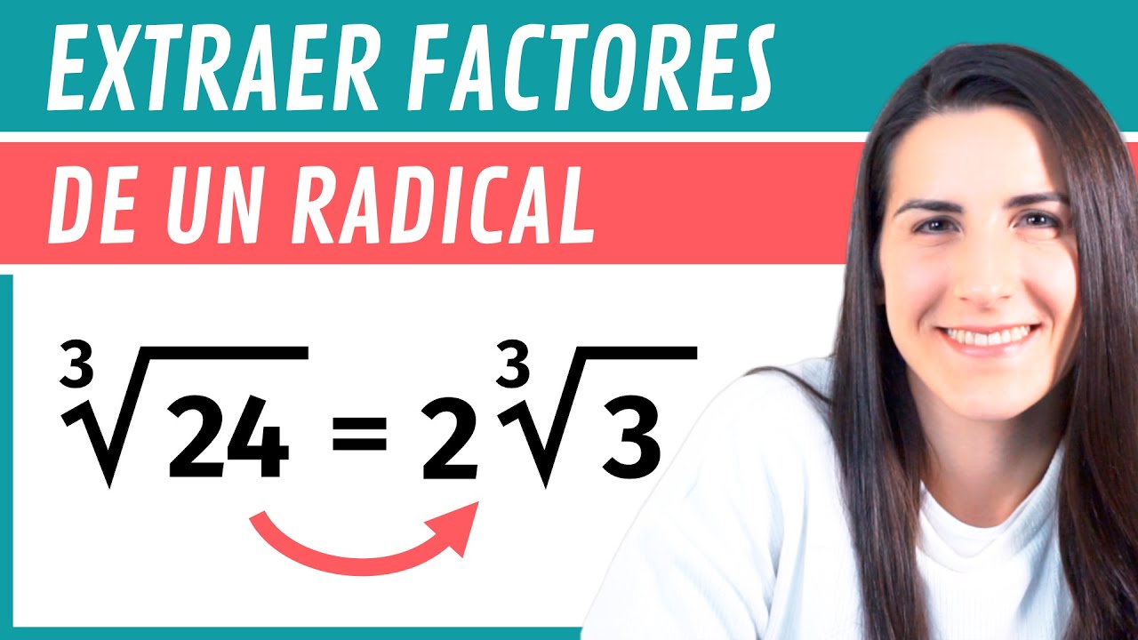 como se extrae factores de un radical