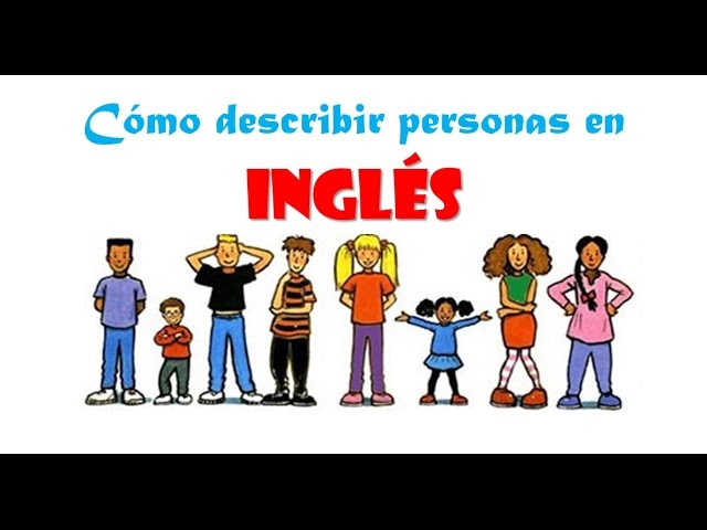 descripcion de una persona en ingles y traducida en español