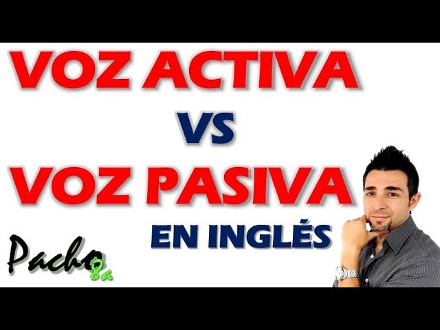 diferencia entre voz activa y pasiva en ingles