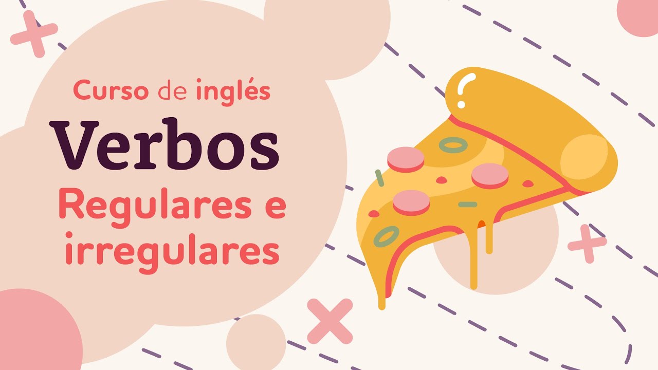 ejemplos de verbos regulares e irregulares en ingles