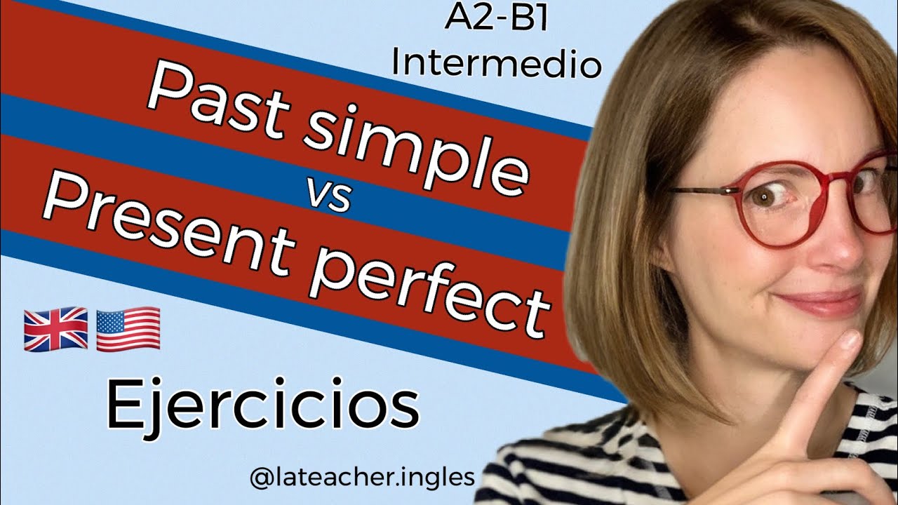 ejercicios de present perfect y past simple