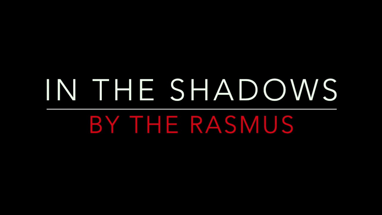 in the shadows lyrics the rasmus
