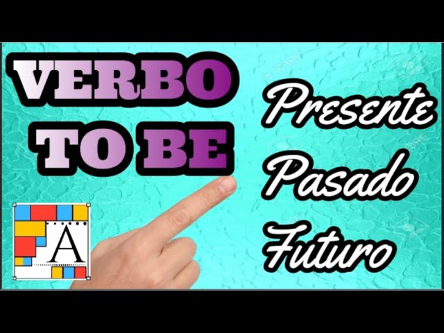presente pasado y futuro del verbo to be