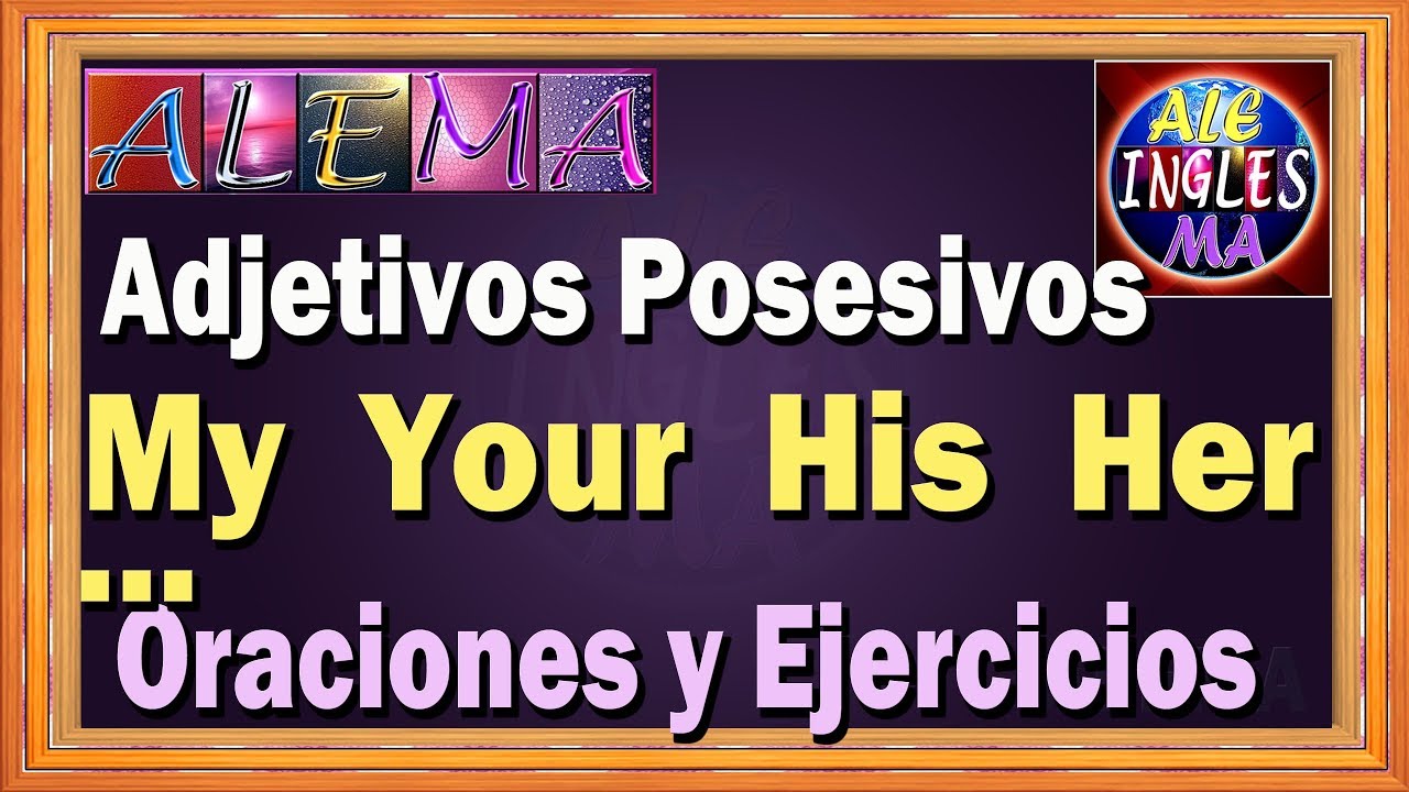 30 ejemplos de adjetivos posesivos en inglés y español