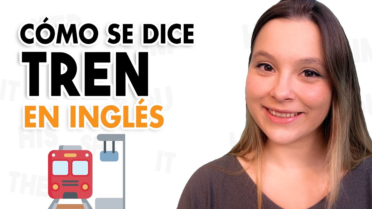 cómo se escribe tren en inglés