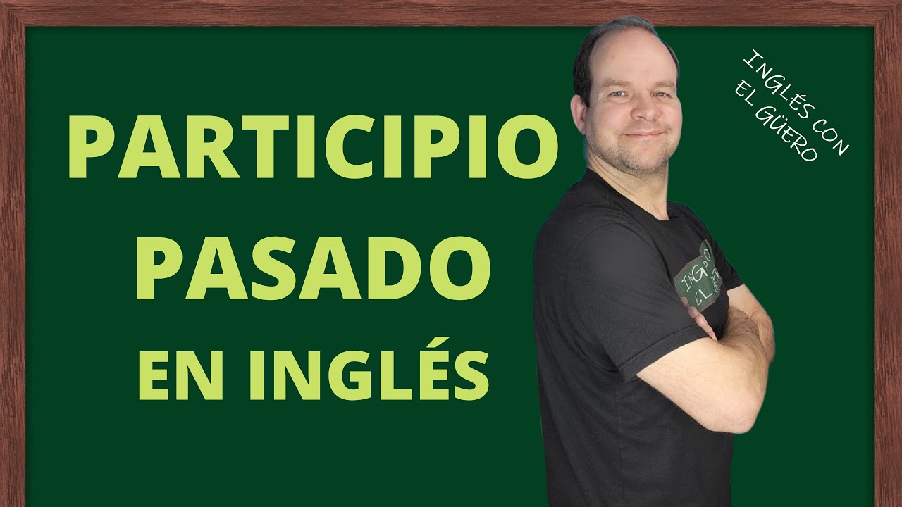 ejemplos de pasado participio en ingles