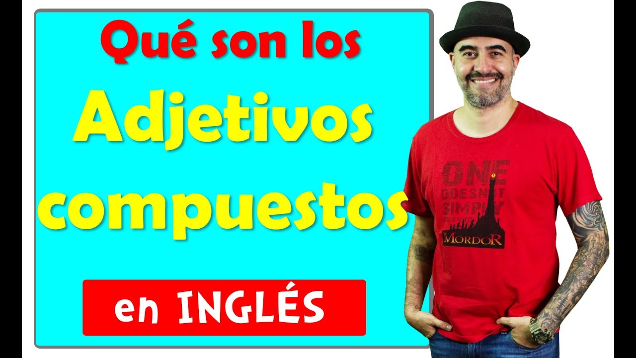 oraciones con adjetivos compuestos en ingles