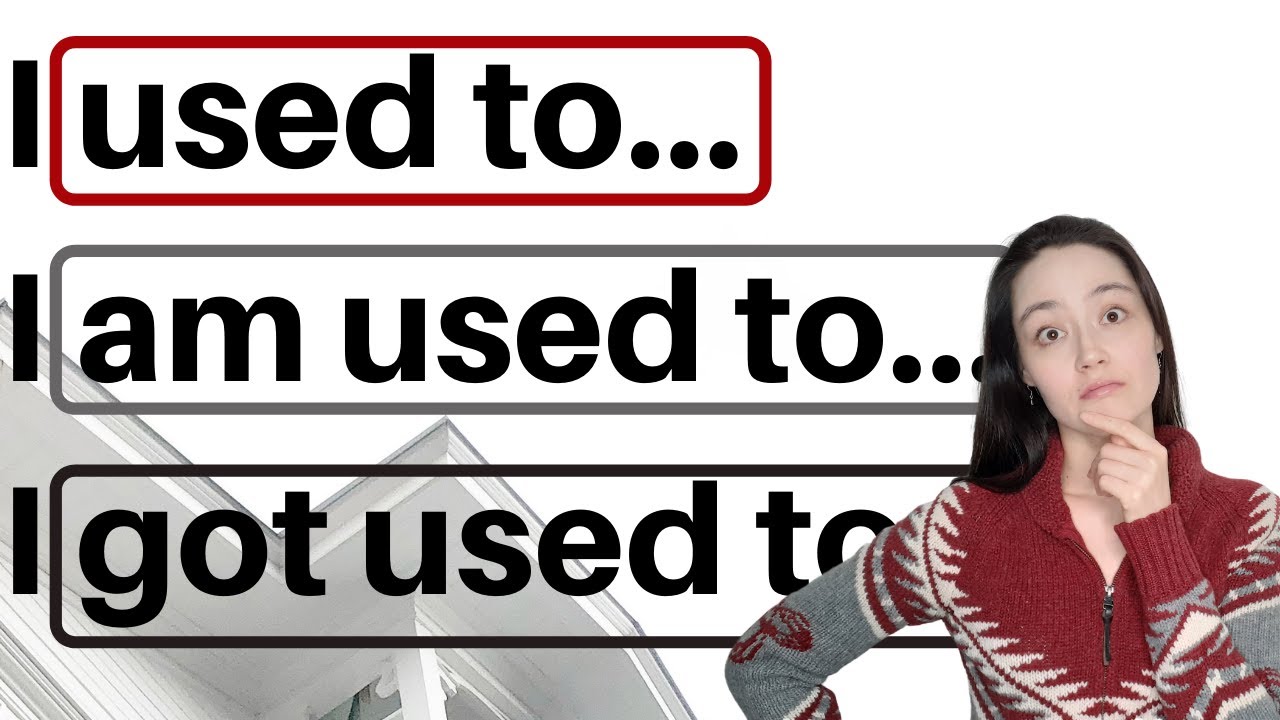 be used to get used to
