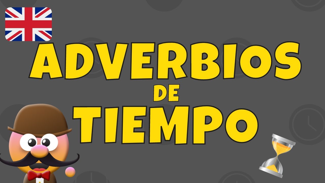 cuales son los adverbios de tiempo en ingles