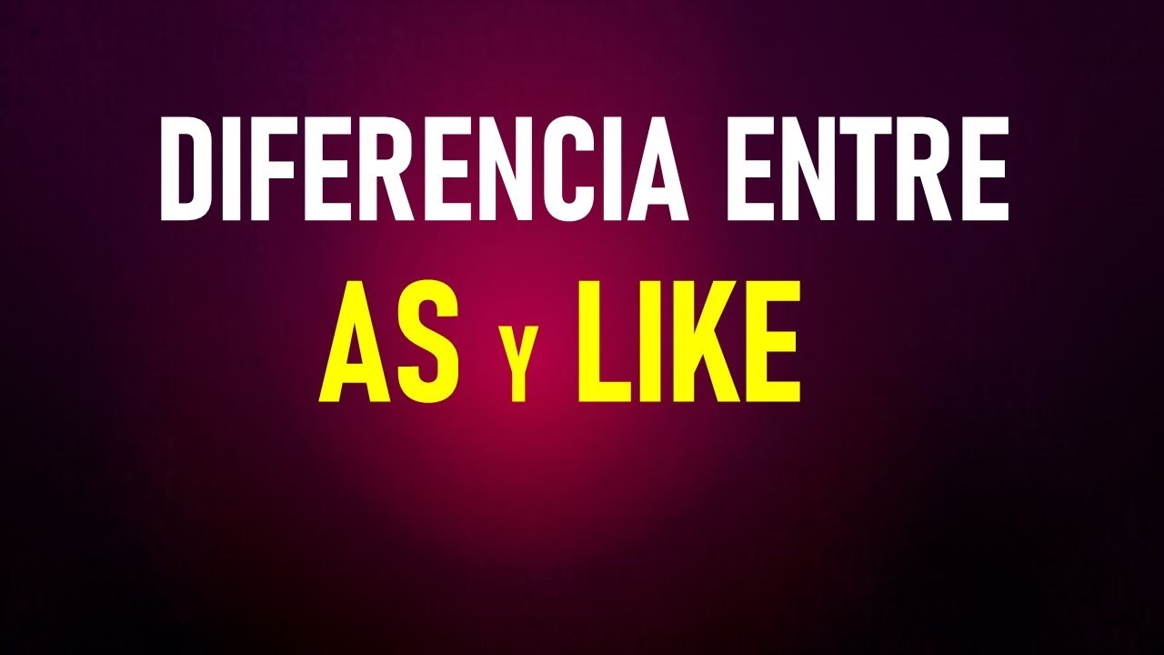 diferencia entre as y like ejercicios