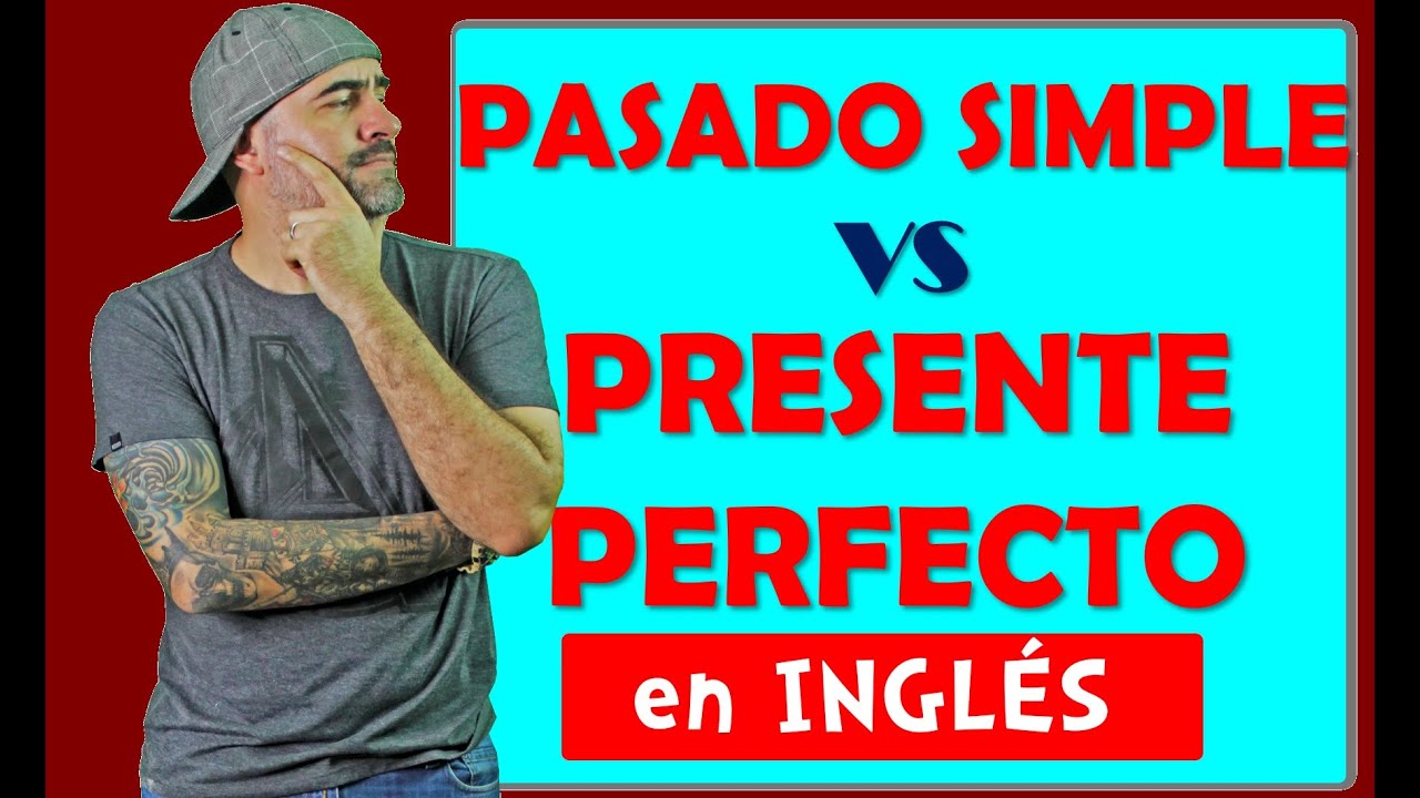 diferencia entre pasado simple y presente perfecto