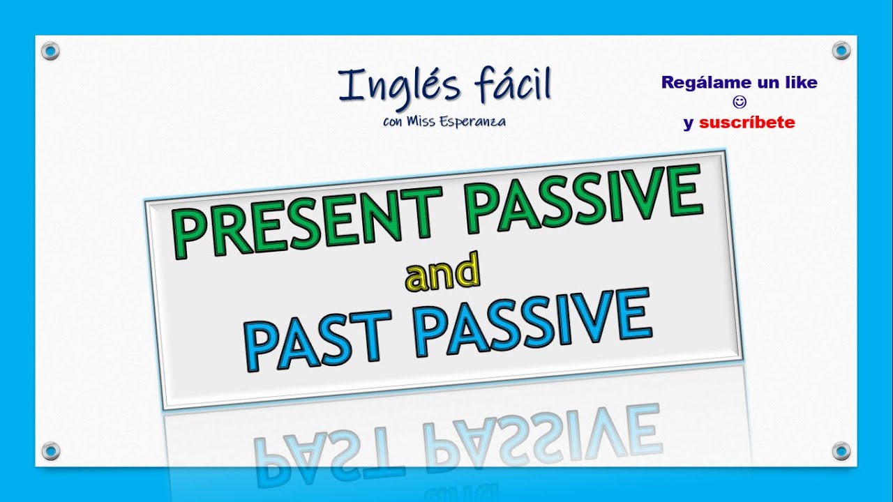 passive voice en presente y pasado