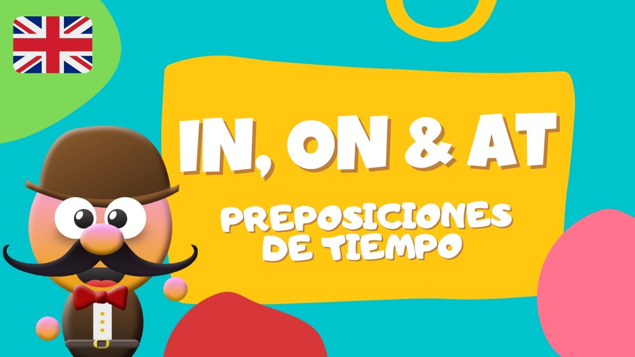 preposiciones de tiempo in on at
