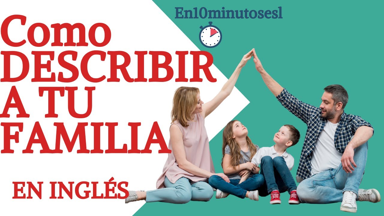 ejemplos de como describir a tu familia