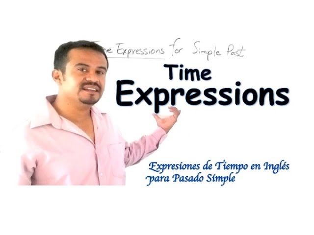 expresiones de tiempo en pasado simple