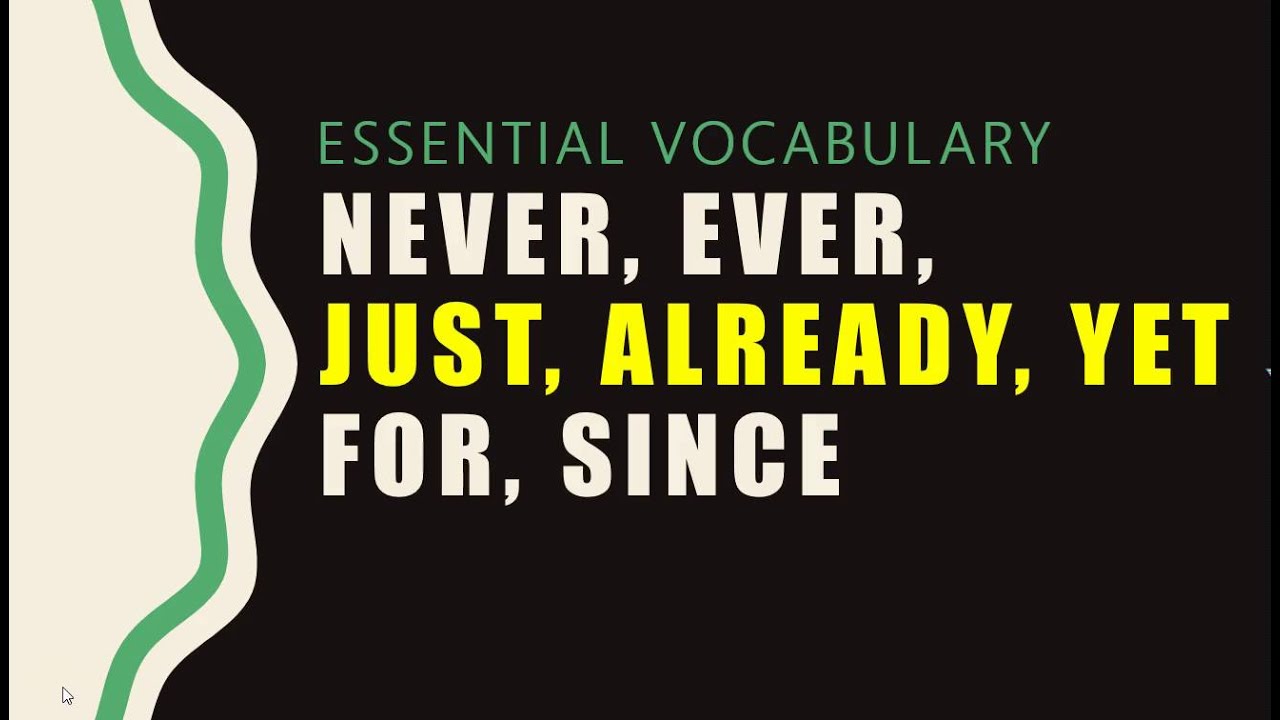 present perfect with already just yet ever never for since
